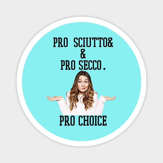 pro sciutto & pro secco. pro choice Magnet by Pixy Official